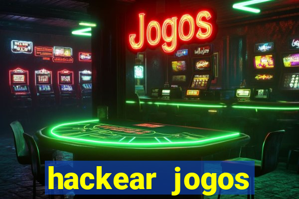 hackear jogos dinheiro infinito